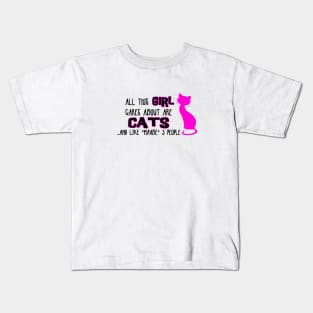 All this GIRL cares about are CATS ...and like *maybe* 3 people Kids T-Shirt